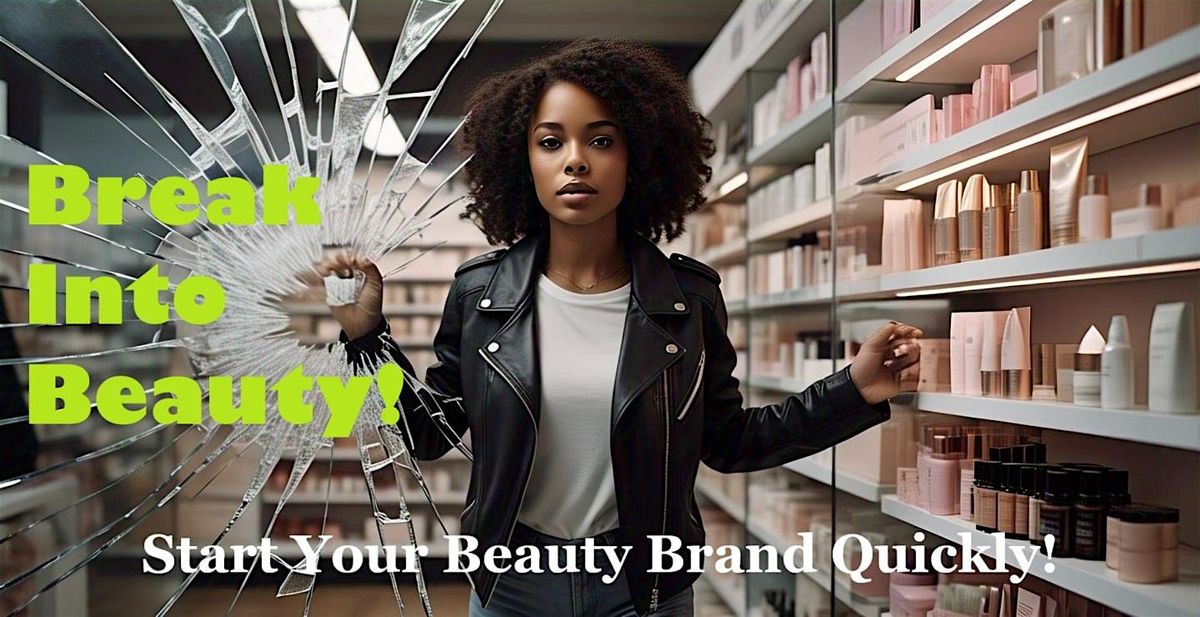 Break Into Beauty: Start Your Beauty Brand Quickly!