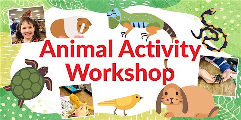 Animal Workshop, Ages 4-11 - Downtown Garden Centre
