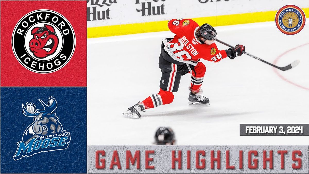 Manitoba Moose vs. Rockford IceHogs