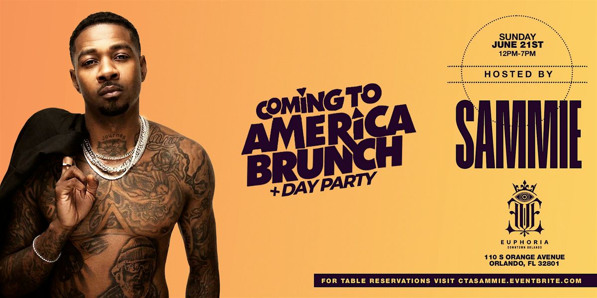 COMING TO AMERICA BRUNCH + DAY PARTY: HOSTED BY SAMMIE