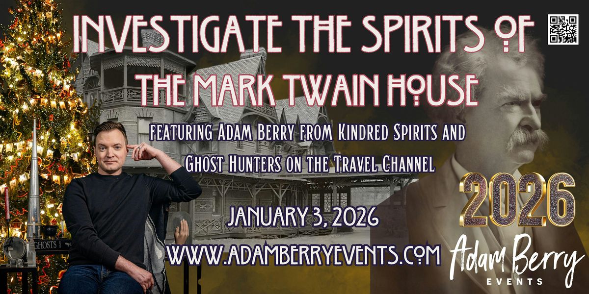 VIP Paranormal Investigation of the Mark Twain House with Adam Berry