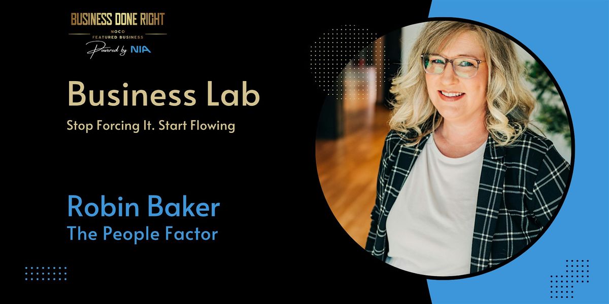 Business Lab: Stop Forcing It. Start Flowing