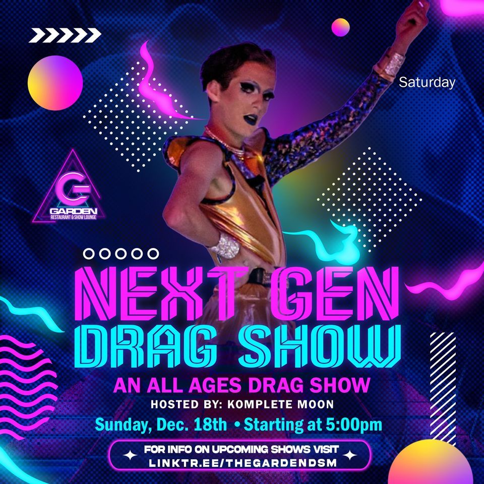 NEXT GEN DRAG SHOW A show for all ages The Garden, Des Moines, IA