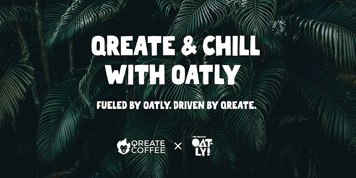 Qreate & Chill with Oatly