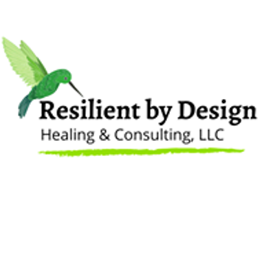 Resilient  by Design Healing & Consulting, LLC