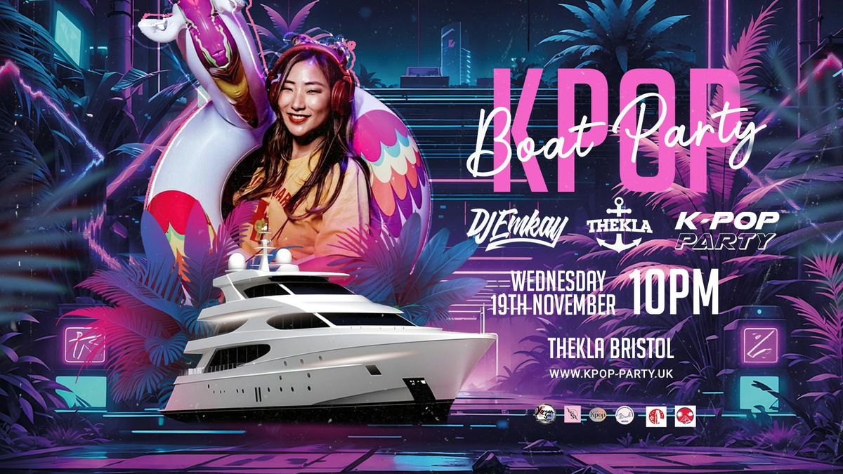 Bristol KPOP BOAT PARTY with DJ EMKAY | Wednesday 19th November