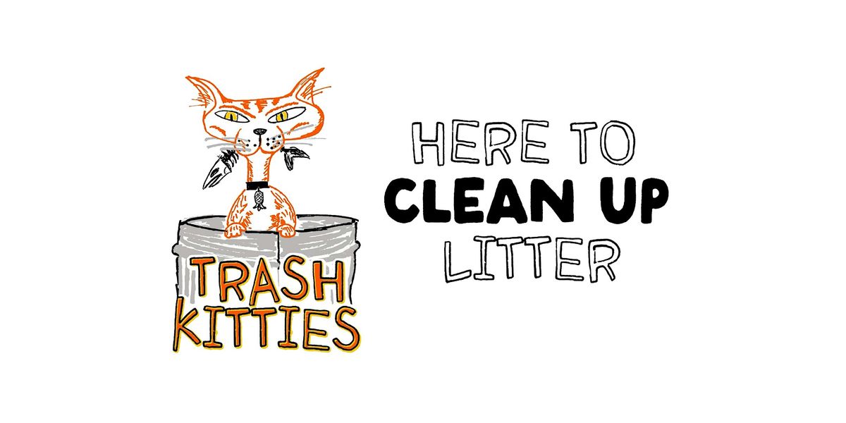 Trash Kitties Trash Pick Up (Dec 7)