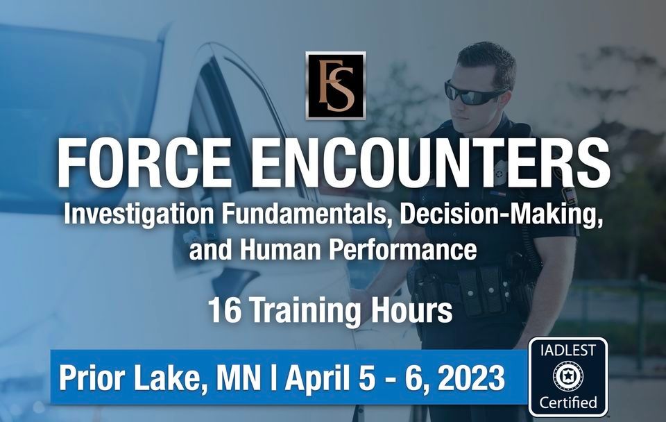 Force Encounters Course: Investigation Fundamentals, Decision-Making,  and Human Performance