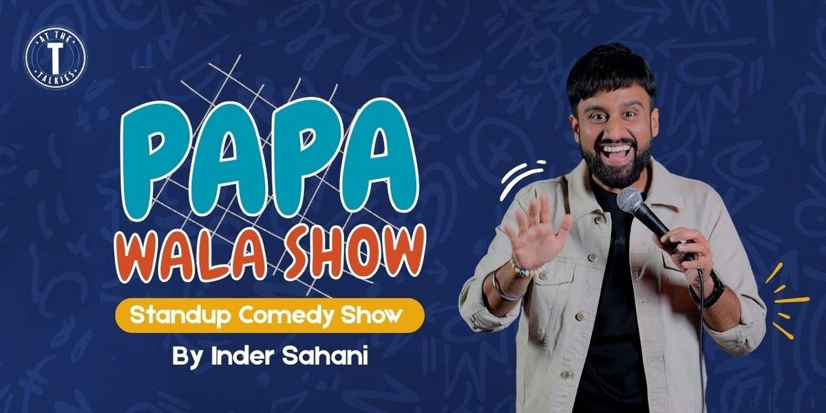 PAPA WALA SHOW By INDER SAHANI