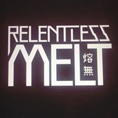 Relentless Melt