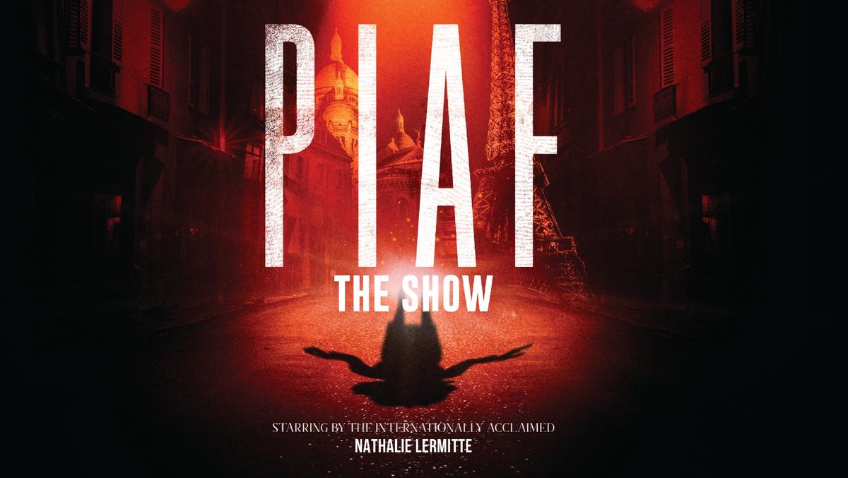 PIAF - The Show at Byers Theatre - Sandy Springs Performing Arts