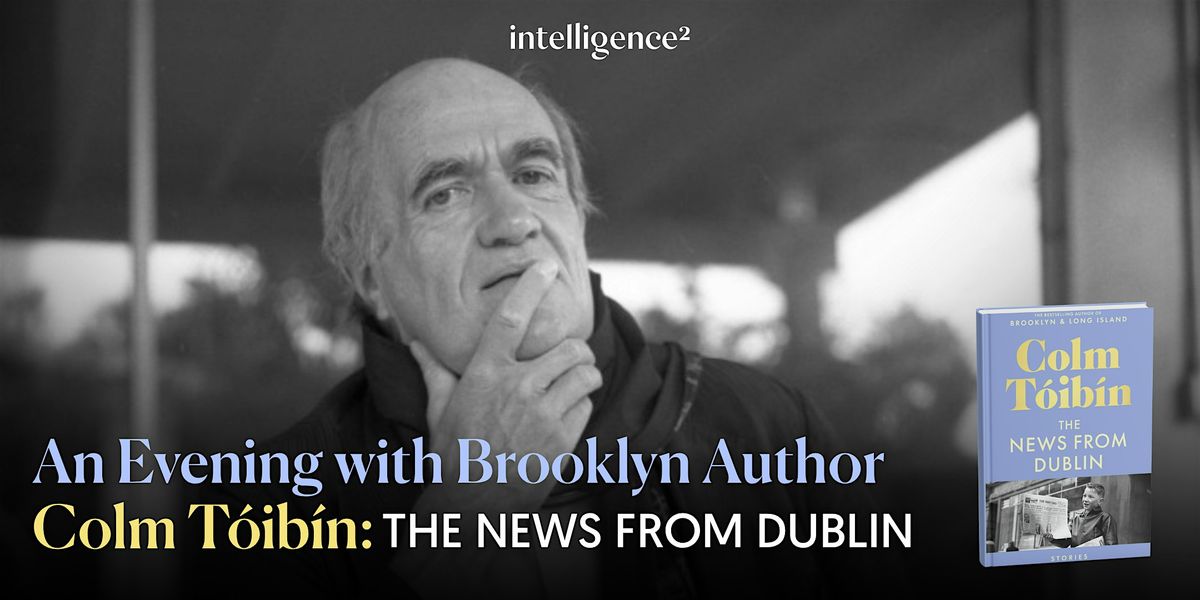 An Evening with Brooklyn Author Colm T\u00f3ib\u00edn: The News From Dublin