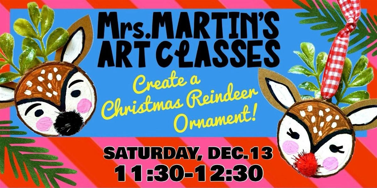 Mrs. Martin's Art Classes ~ DEC. 13th CHRISTMAS ORNAMENT CLASS @11:30-12:30