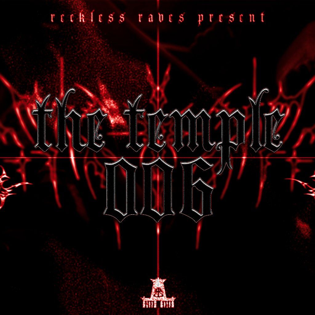 Reckless Raves: THE TEMPLE 006