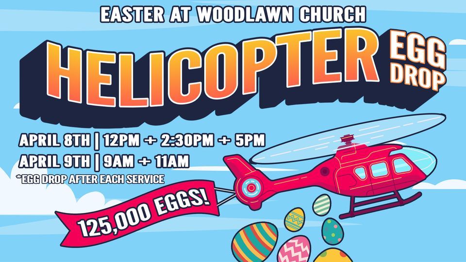 Helicopter Egg Drop Easter at Woodlawn Church 2800 Woodlawn Ave NW