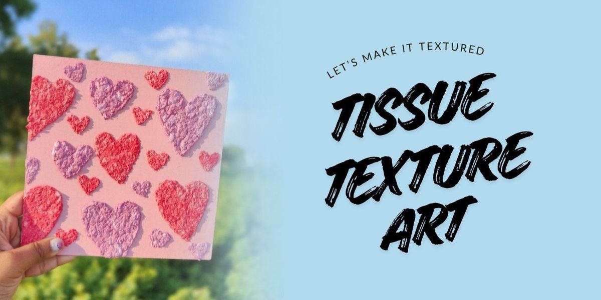 Tissue Texture Art date