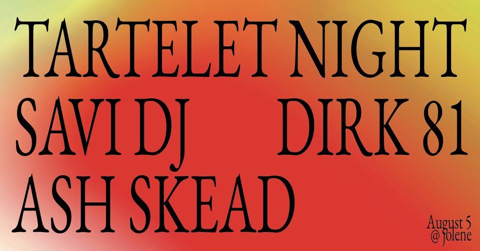 Tartelet Night Jolene Jolene Bar, Copenhagen, SK August 5 to August 6