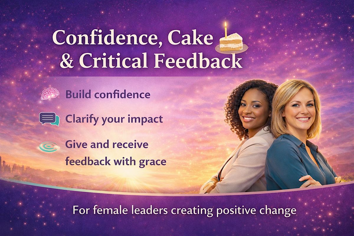 Confidence, Cake and Critical Feedback