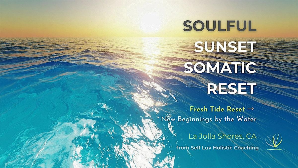 Soulful Sunset Somatic Reset:Fresh Tide Circle, New Beginnings by the Water
