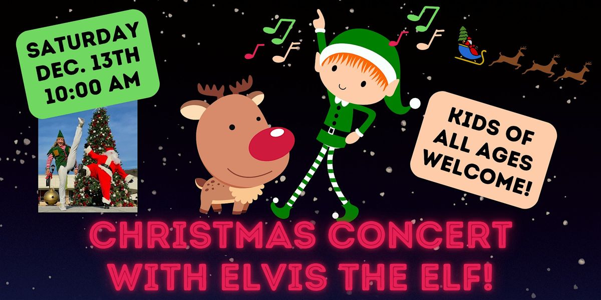 Christmas Concert with Elvis the Elf! (Kids of All Ages)