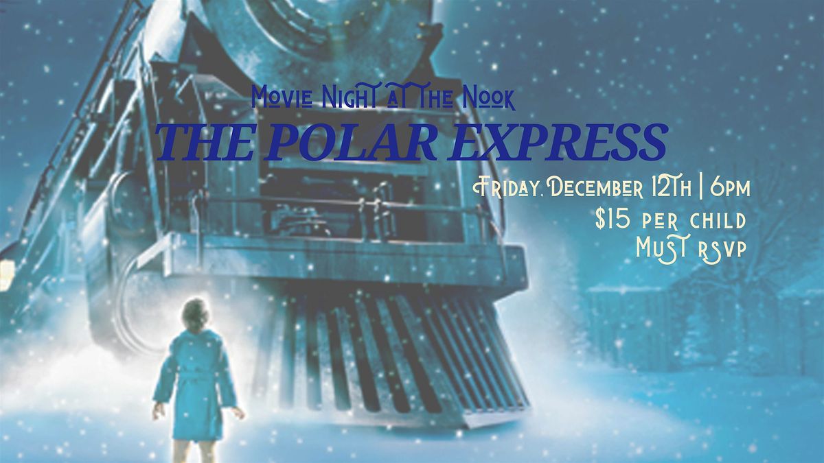Movie Night at the Nook - The Polar Express!