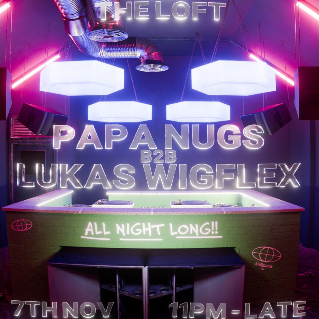 Airspace >> Lukas Wigflex b2b Papa Nugs - All Night Long