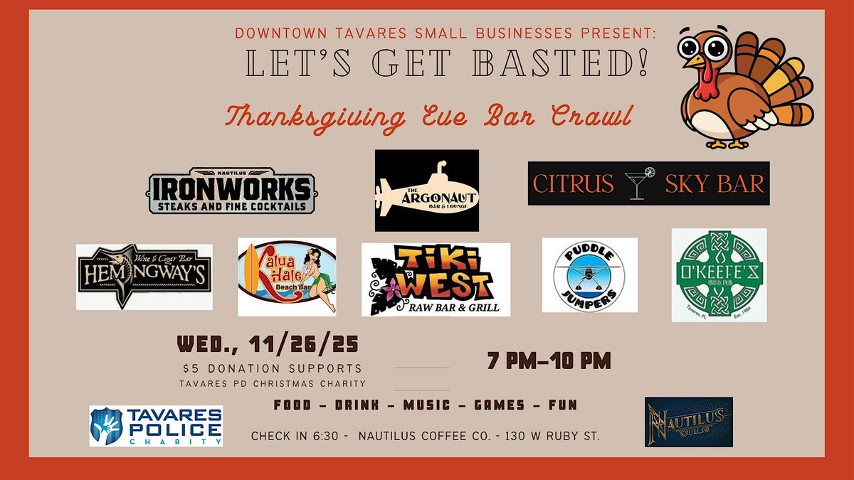4th Annual "Let's Get Basted- Downtown Tavares Thanksgiving Eve Bar Crawl"