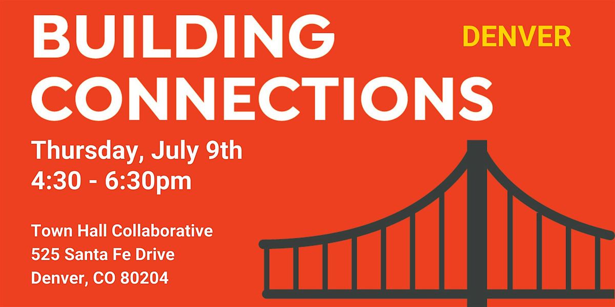 July Building Connections Networking Event (Denver)