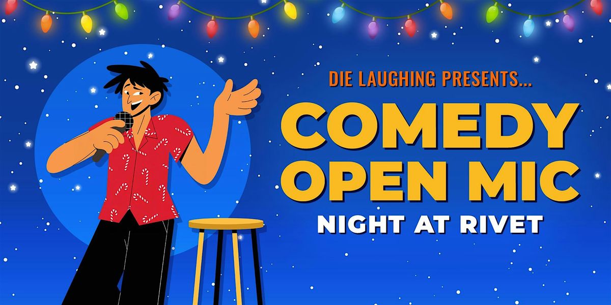 FREE Comedy Show: Open Mic Night at Rivet! (Presented by Die Laughing)