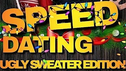 Ugly Sweater Speed Dating (20s & 30s) Free Drink for Ladies!