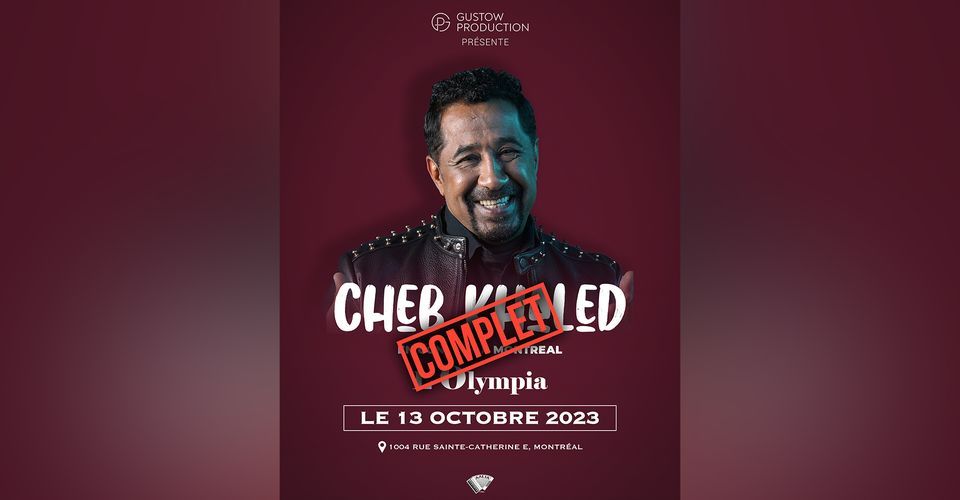 [COMPLET] CHEB KHALED Concert \u00c9v\u00e9nement | Montr\u00e9al
