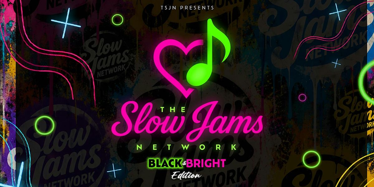 \u2b1b THE SLOW JAMS NETWORK - BLACK & BRIGHT EDITION \u264a