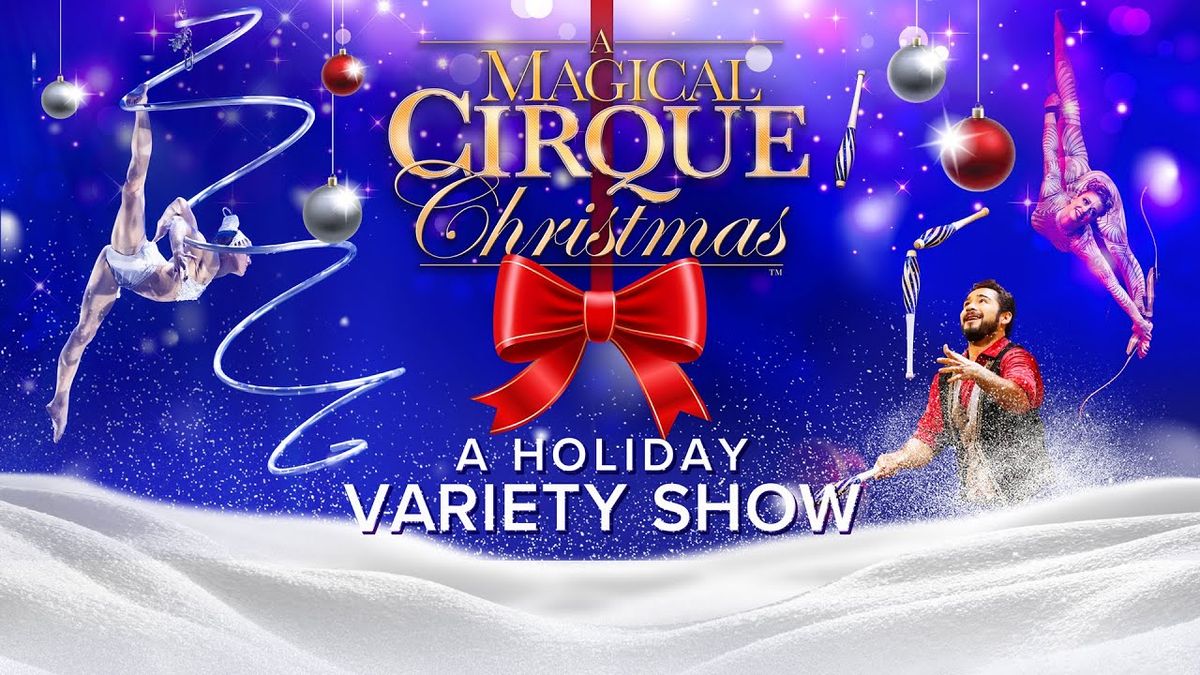 A Magical Cirque Christmas - Morristown