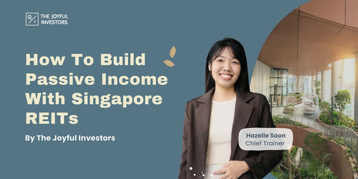 Invest To Build Passive Income With Singapore REITs (6 Feb 2026) at