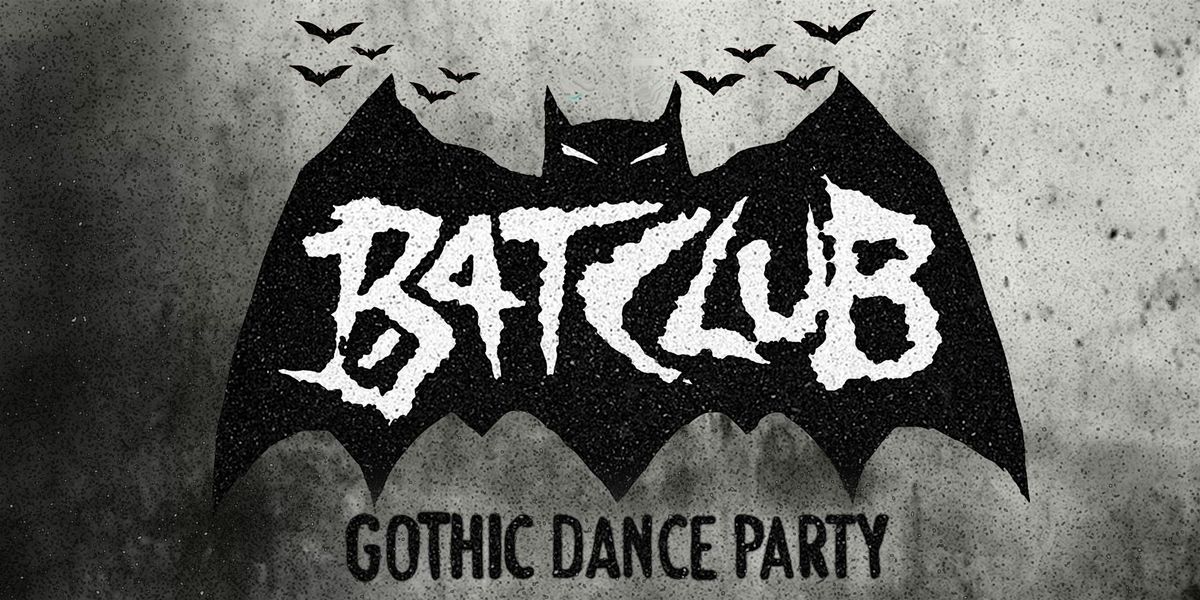 BAT CLUB (GOTHIC DANCE PARTY)