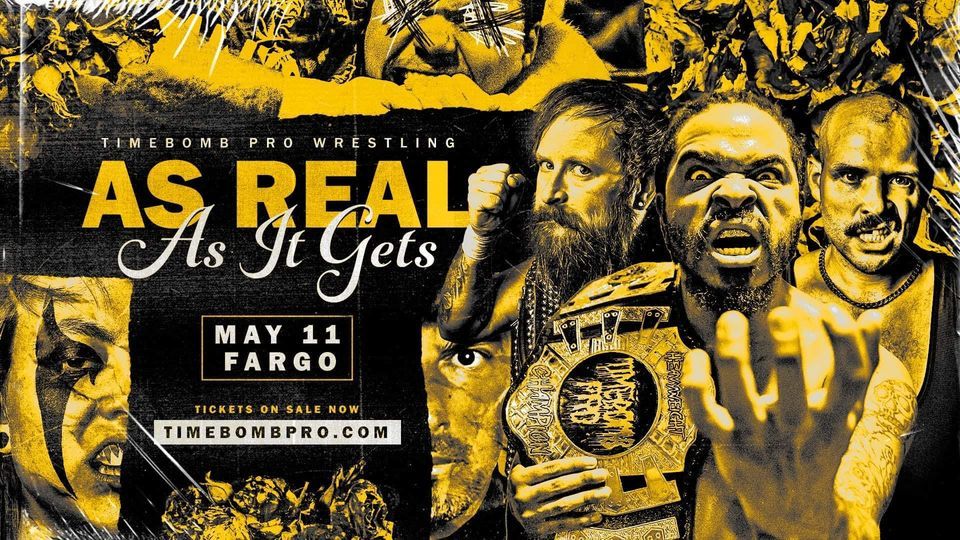 Timebomb Pro Wrestling As Real As It Gets Sanctuary Events Center, Fargo, ND May 11, 2023