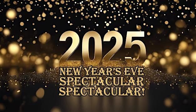 New Year's Eve Spectacular Spectacular!