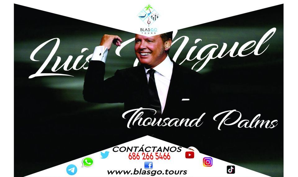 Vive a Luis Miguel en Thousand Palms (Palm Springs) Blasgo Tours