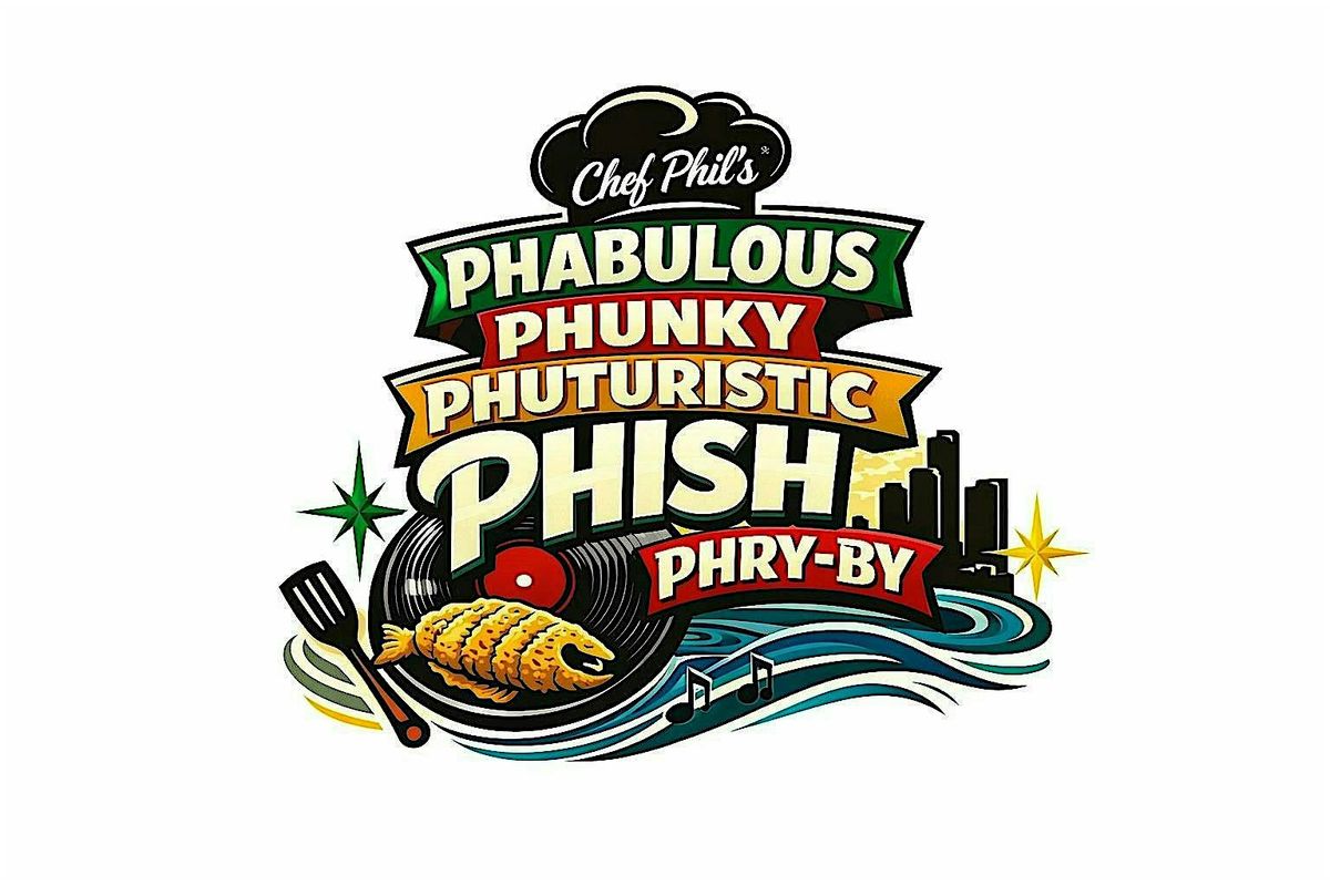 Chef Phils Phabulous, Phunky, & Phuturistic Phish Phry-By at 2975 ...