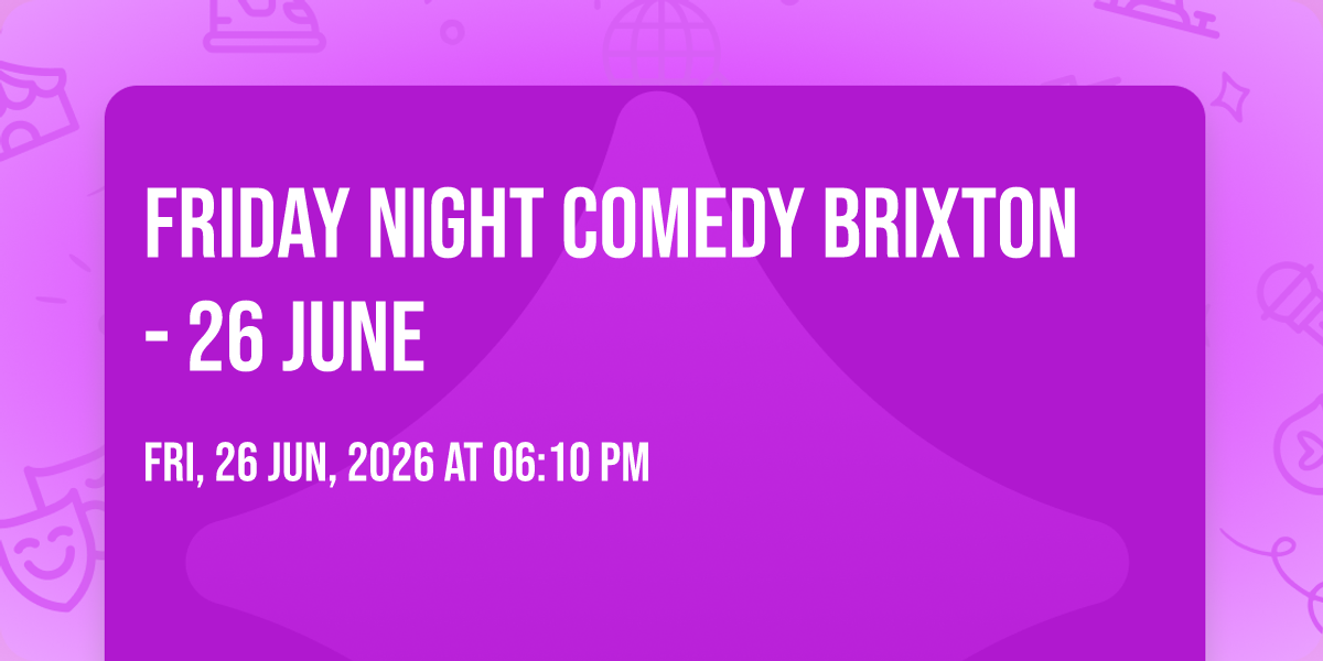 Friday Night Comedy Brixton - 26 June