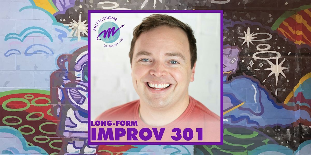 Improv 301: Improv Longform