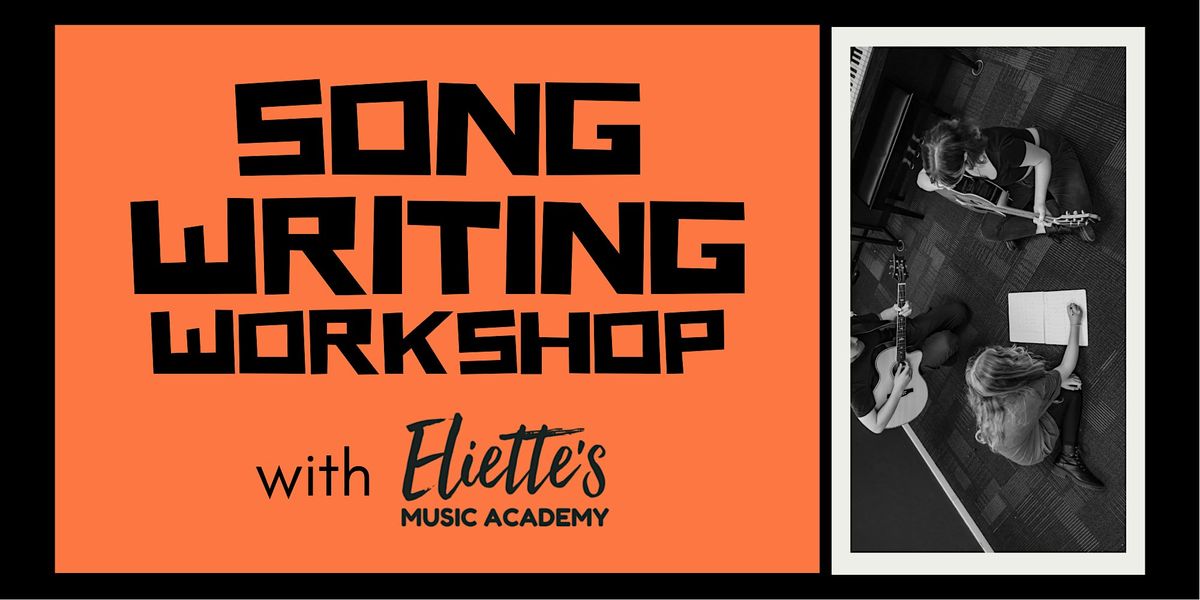 Teen Songwriting Workshop with Eliette's Music Academy