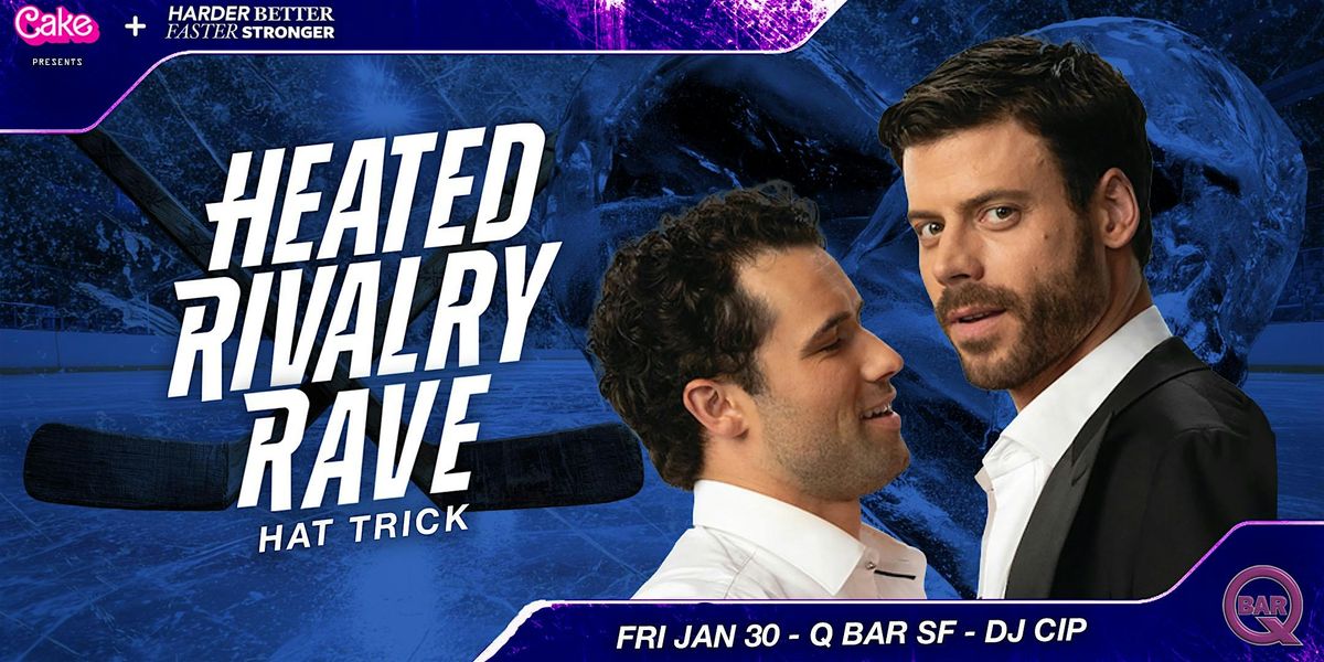 Heated Rivalry Rave- 3rd and Final Show in the Heart of the Castro! at ...