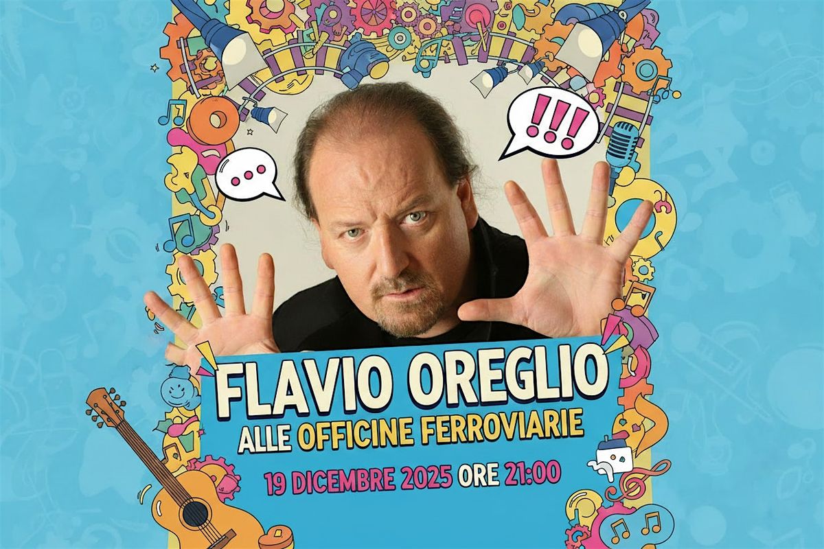 FLAVIO OREGLIO SPETTACOLO COMICO - OFFICINE FERROVIARIE