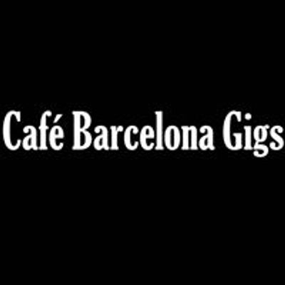 Cafe Barcelona Gigs