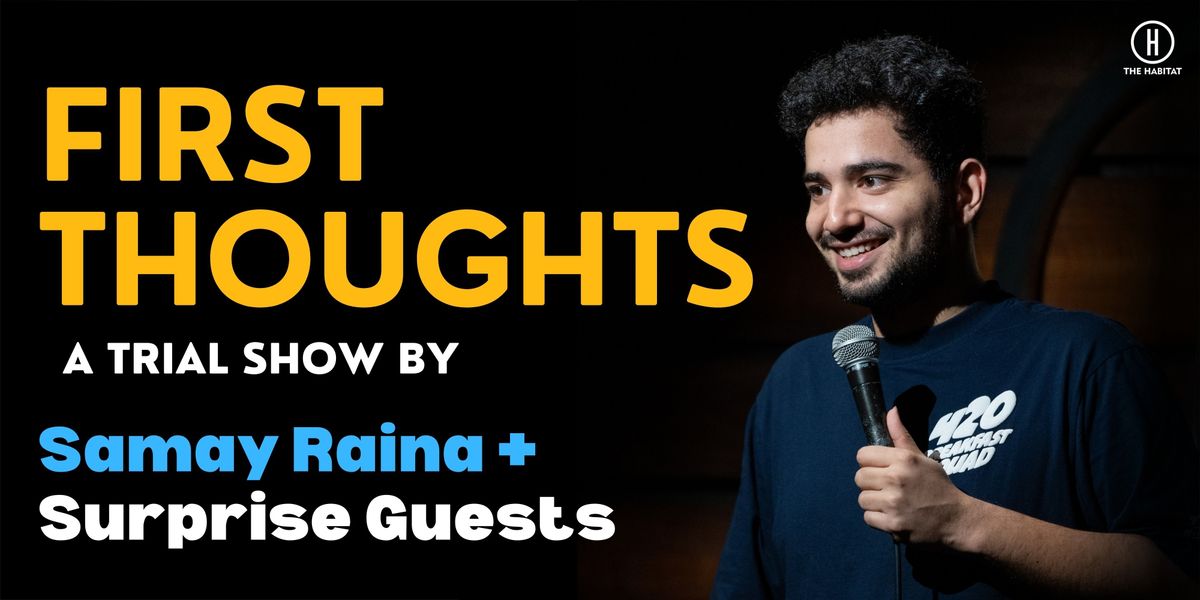 First Thoughts - Trial Show ft Samay + Surprises