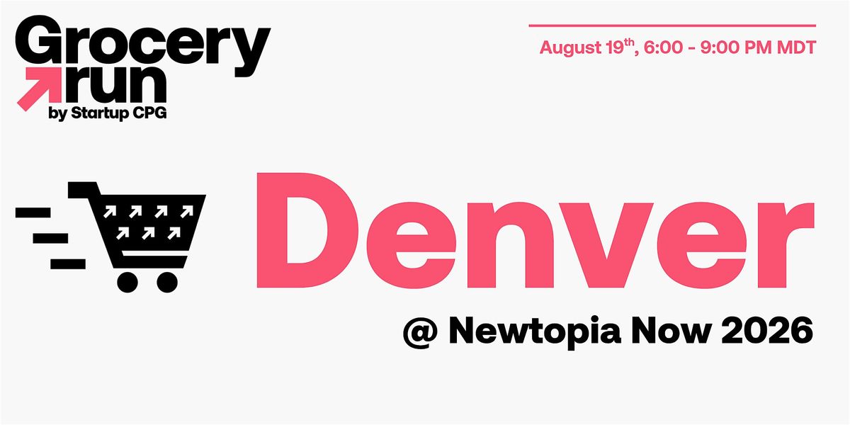 Denver Grocery Run @ Newtopia Now - August 2026