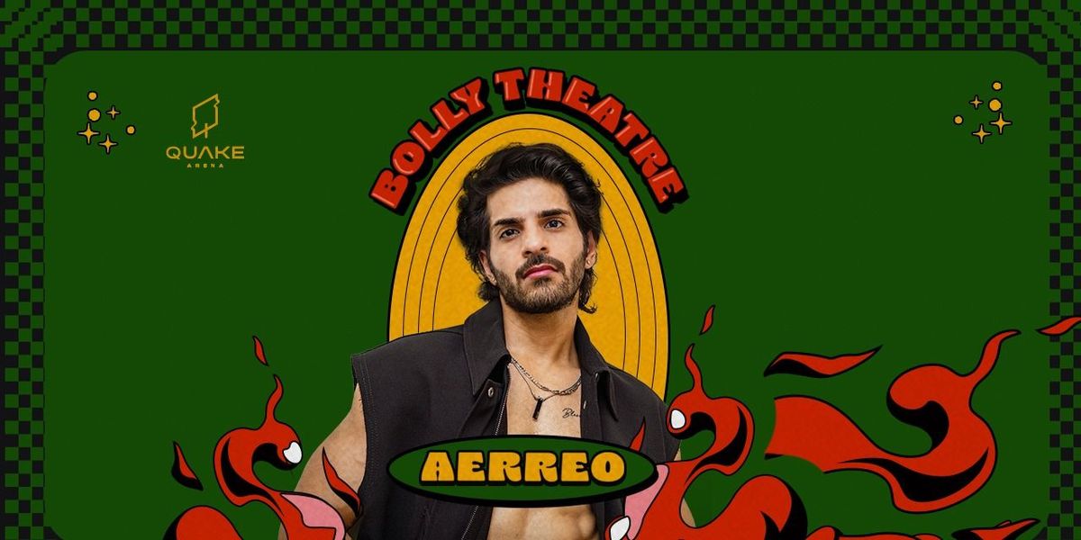 Bolly Theatre ft. AERREO at Quake Arena