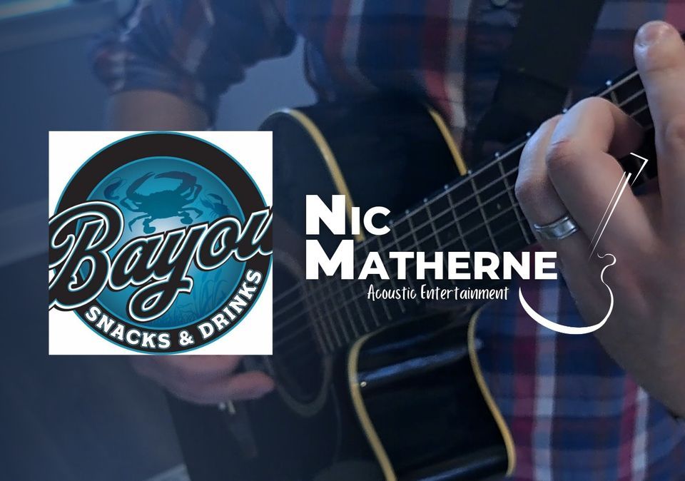 Nic Matherne Acoustic live at Bayou Snacks & Drinks Bayou Snacks