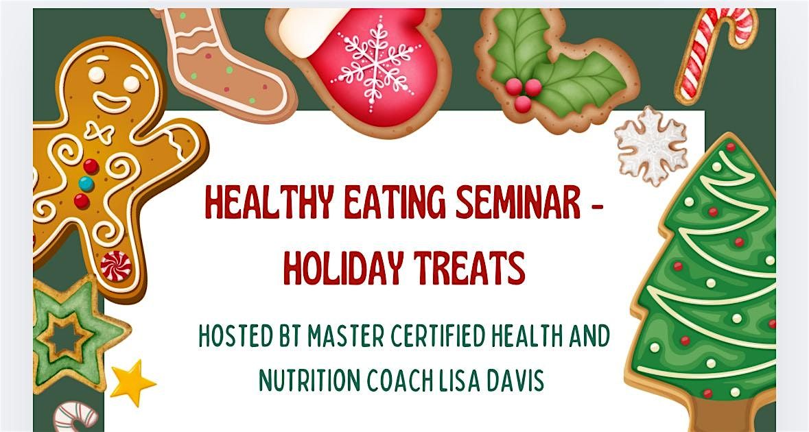 Healthy Eating Seminar 3 - Holiday Treats